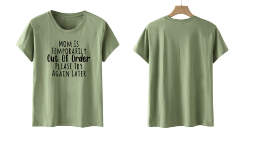 Mom Is Temporarily Out Of Order Printed Funny T-shirt - Image 7