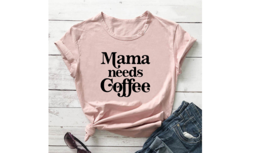 Mama Needs Coffee Printed Funny T-shirt - Image 11