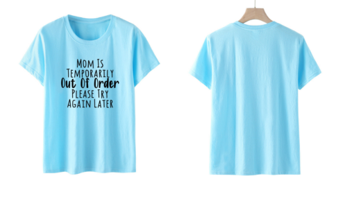 Mom Is Temporarily Out Of Order Printed Funny T-shirt - Image 11