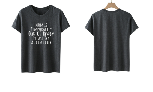 Mom Is Temporarily Out Of Order Printed Funny T-shirt - Image 8