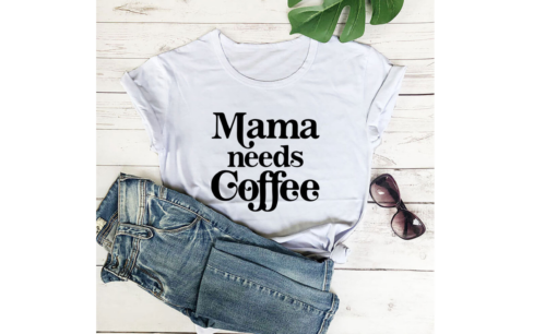 Mama Needs Coffee Printed Funny T-shirt - Image 8