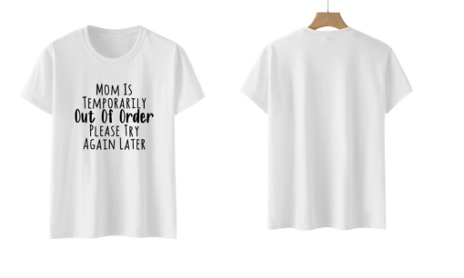 Mom Is Temporarily Out Of Order Printed Funny T-shirt - Image 2