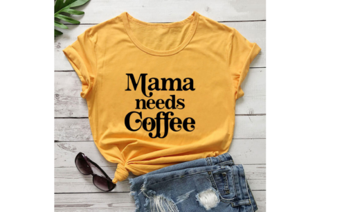 Mama Needs Coffee Printed Funny T-shirt - Image 10